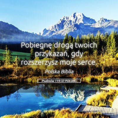 Picture 05 - Psalmów 119:32 POLUBG - Pobiegnę drogą twoich przykazań, gdy - Bible Verse Picture
