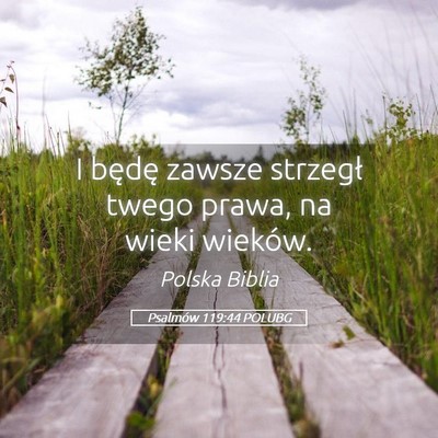 Picture 05 - Psalmów 119:44 POLUBG - I będę zawsze strzegł twego prawa, na wieki - Bible Verse Picture