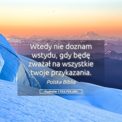 Picture 05 - Psalmów 119:6 POLUBG - Wtedy nie doznam wstydu, gdy będę zważał na - Bible Verse Picture