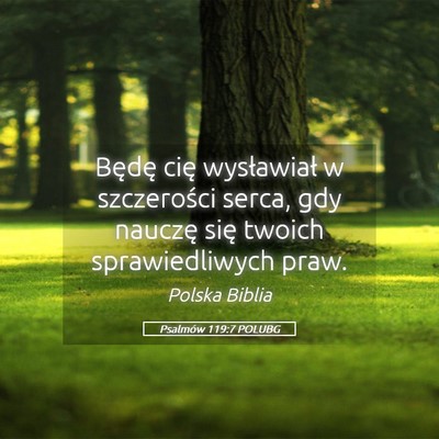 Picture 05 - Psalmów 119:7 POLUBG - Będę cię wysławiał w szczerości serca, gdy - Bible Verse Picture