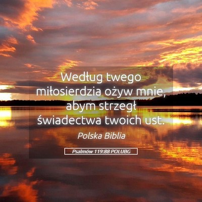 Picture 05 - Psalmów 119:88 POLUBG - Według twego miłosierdzia ożyw mnie, abym - Bible Verse Picture