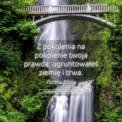Picture 05 - Psalmów 119:90 POLUBG - Z pokolenia na pokolenie twoja prawda; - Bible Verse Picture