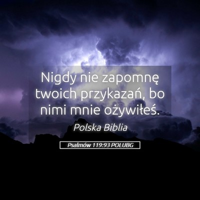 Picture 05 - Psalmów 119:93 POLUBG - Nigdy nie zapomnę twoich przykazań, bo nimi - Bible Verse Picture