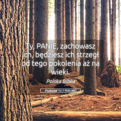 Picture 05 - Psalmów 12:7 POLUBG - Ty, PANIE, zachowasz ich, będziesz ich strzegł - Bible Verse Picture