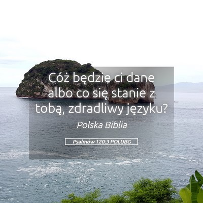 Picture 05 - Psalmów 120:3 POLUBG - Cóż będzie ci dane albo co się stanie z - Bible Verse Picture