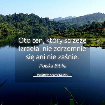 Picture 05 - Psalmów 121:4 POLUBG - Oto ten, który strzeże Izraela, nie zdrzemnie - Bible Verse Picture