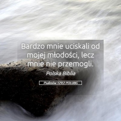 Picture 05 - Psalmów 129:2 POLUBG - Bardzo mnie uciskali od mojej młodości, lecz - Bible Verse Picture