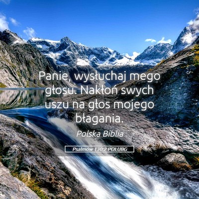 Picture 05 - Psalmów 130:2 POLUBG - Panie, wysłuchaj mego głosu. Nakłoń swych - Bible Verse Picture