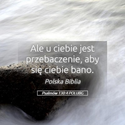 Picture 05 - Psalmów 130:4 POLUBG - Ale u ciebie jest przebaczenie, aby się ciebie - Bible Verse Picture