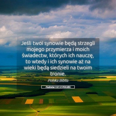 Picture 05 - Psalmów 132:12 POLUBG - Jeśli twoi synowie będą strzegli mojego - Bible Verse Picture