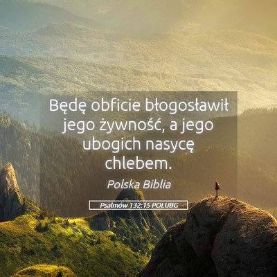 Picture 05 - Psalmów 132:15 POLUBG - Będę obficie błogosławił jego żywność, a - Bible Verse Picture