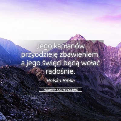 Picture 05 - Psalmów 132:16 POLUBG - Jego kapłanów przyodzieję zbawieniem, a jego - Bible Verse Picture
