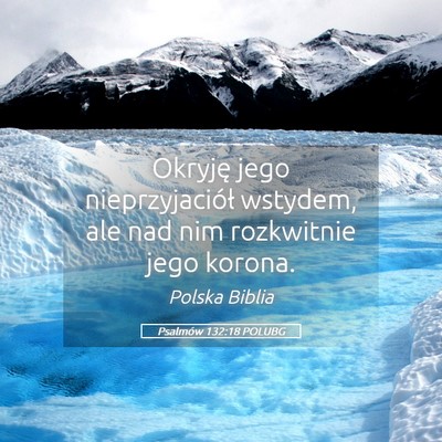 Picture 05 - Psalmów 132:18 POLUBG - Okryję jego nieprzyjaciół wstydem, ale nad nim - Bible Verse Picture