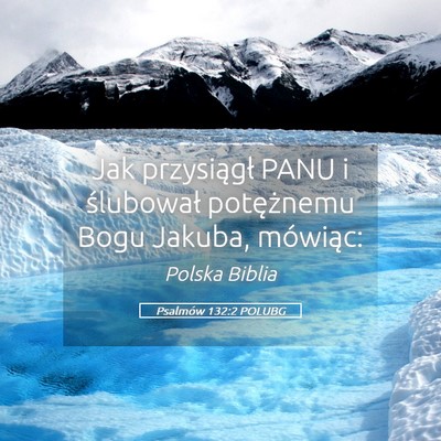Picture 05 - Psalmów 132:2 POLUBG - Jak przysiągł PANU i ślubował potężnemu - Bible Verse Picture