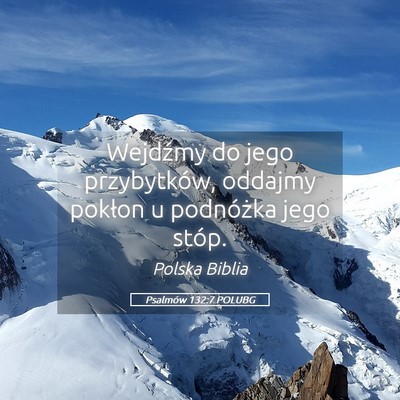 Picture 05 - Psalmów 132:7 POLUBG - Wejdźmy do jego przybytków, oddajmy pokłon u - Bible Verse Picture