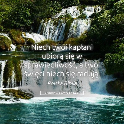 Picture 05 - Psalmów 132:9 POLUBG - Niech twoi kapłani ubiorą się w - Bible Verse Picture