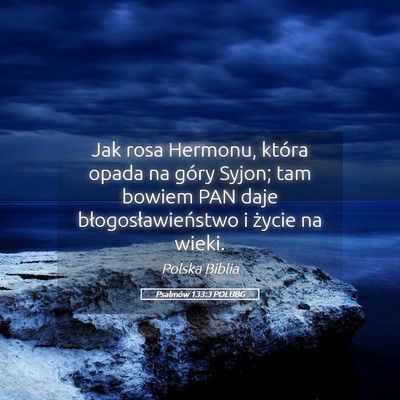 Picture 05 - Psalmów 133:3 POLUBG - Jak rosa Hermonu, która opada na góry Syjon; - Bible Verse Picture