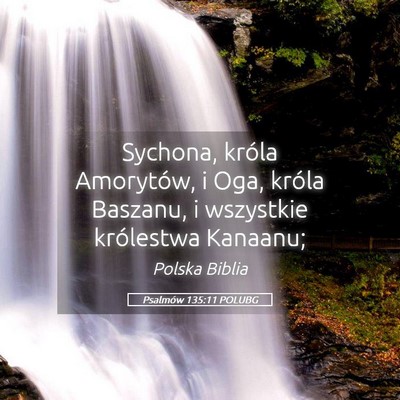 Picture 05 - Psalmów 135:11 POLUBG - Sychona, króla Amorytów, i Oga, króla Baszanu, - Bible Verse Picture