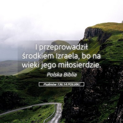 Picture 05 - Psalmów 136:14 POLUBG - I przeprowadził środkiem Izraela, bo na wieki - Bible Verse Picture