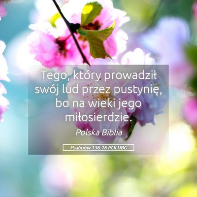 Picture 05 - Psalmów 136:16 POLUBG - Tego, który prowadził swój lud przez - Bible Verse Picture