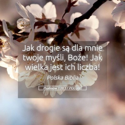 Picture 05 - Psalmów 139:17 POLUBG - Jak drogie są dla mnie twoje myśli, Boże! Jak - Bible Verse Picture