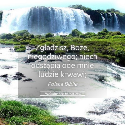 Picture 05 - Psalmów 139:19 POLUBG - Zgładzisz, Boże, niegodziwego; niech odstąpią - Bible Verse Picture