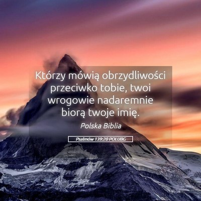 Picture 05 - Psalmów 139:20 POLUBG - Którzy mówią obrzydliwości przeciwko tobie, - Bible Verse Picture