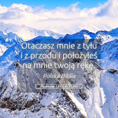 Picture 05 - Psalmów 139:5 POLUBG - Otaczasz mnie z tyłu i z przodu i położyłeś - Bible Verse Picture