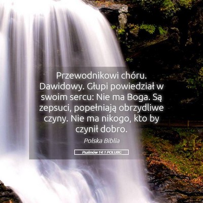 Picture 05 - Psalmów 14:1 POLUBG - Przewodnikowi chóru. Dawidowy. Głupi - Bible Verse Picture