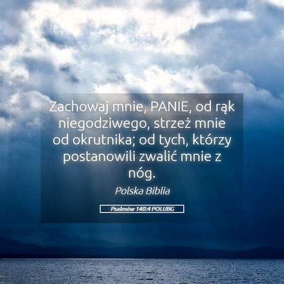 Picture 05 - Psalmów 140:4 POLUBG - Zachowaj mnie, PANIE, od rąk niegodziwego, - Bible Verse Picture