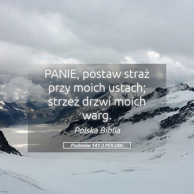 Picture 05 - Psalmów 141:3 POLUBG - PANIE, postaw straż przy moich ustach; strzeż - Bible Verse Picture