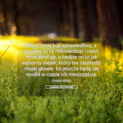 Picture 05 - Psalmów 141:5 POLUBG - Niech mnie bije sprawiedliwy, a przyjmę to za - Bible Verse Picture