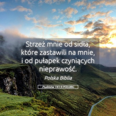 Picture 05 - Psalmów 141:9 POLUBG - Strzeż mnie od sidła, które zastawili na mnie, - Bible Verse Picture