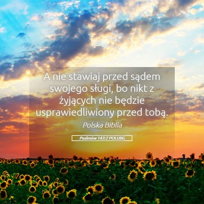 Picture 05 - Psalmów 143:2 POLUBG - A nie stawiaj przed sądem swojego sługi, bo - Bible Verse Picture