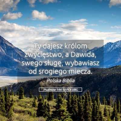 Picture 05 - Psalmów 144:10 POLUBG - Ty dajesz królom zwycięstwo, a Dawida, swego - Bible Verse Picture