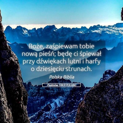 Picture 05 - Psalmów 144:9 POLUBG - Boże, zaśpiewam tobie nową pieśń; będę ci - Bible Verse Picture