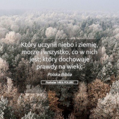 Picture 05 - Psalmów 146:6 POLUBG - Który uczynił niebo i ziemię, morze i - Bible Verse Picture