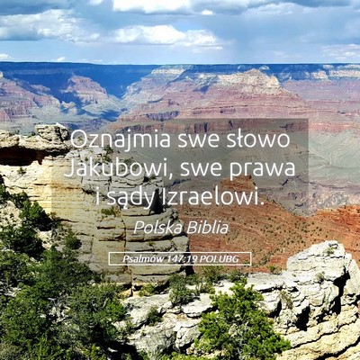 Picture 05 - Psalmów 147:19 POLUBG - Oznajmia swe słowo Jakubowi, swe prawa i sądy - Bible Verse Picture