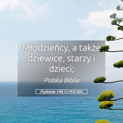 Picture 05 - Psalmów 148:12 POLUBG - Młodzieńcy, a także dziewice, starzy i - Bible Verse Picture