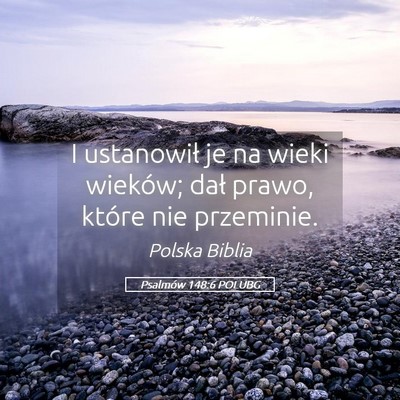 Picture 05 - Psalmów 148:6 POLUBG - I ustanowił je na wieki wieków; dał prawo, - Bible Verse Picture