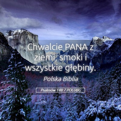 Picture 05 - Psalmów 148:7 POLUBG - Chwalcie PANA z ziemi, smoki i wszystkie - Bible Verse Picture