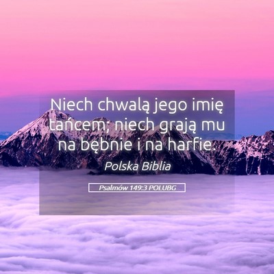 Picture 05 - Psalmów 149:3 POLUBG - Niech chwalą jego imię tańcem; niech grają mu - Bible Verse Picture