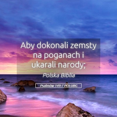 Picture 05 - Psalmów 149:7 POLUBG - Aby dokonali zemsty na poganach i ukarali - Bible Verse Picture