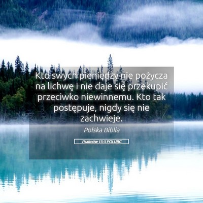 Picture 05 - Psalmów 15:5 POLUBG - Kto swych pieniędzy nie pożycza na lichwę i - Bible Verse Picture