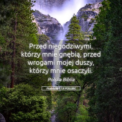 Picture 05 - Psalmów 17:9 POLUBG - Przed niegodziwymi, którzy mnie gnębią, przed - Bible Verse Picture