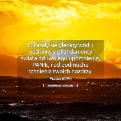 Picture 05 - Psalmów 18:15 POLUBG - I ukazały się głębiny wód, i odsłoniły - Bible Verse Picture