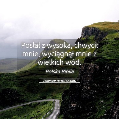 Picture 05 - Psalmów 18:16 POLUBG - Posłał z wysoka, chwycił mnie, wyciągnął - Bible Verse Picture