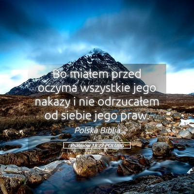 Picture 05 - Psalmów 18:22 POLUBG - Bo miałem przed oczyma wszystkie jego nakazy i - Bible Verse Picture