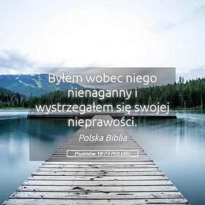 Picture 05 - Psalmów 18:23 POLUBG - Byłem wobec niego nienaganny i wystrzegałem - Bible Verse Picture