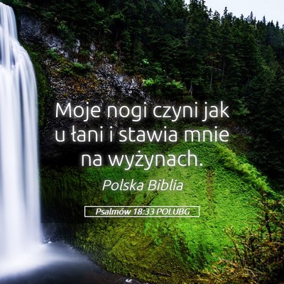 Picture 05 - Psalmów 18:33 POLUBG - Moje nogi czyni jak u łani i stawia mnie na - Bible Verse Picture
